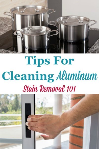 Here is a round up of tips for cleaning aluminum items around your home, with both homemade cleaners and other means {on Stain Removal 101} #CleaningAluminum #CleanAluminum #CleaningTips