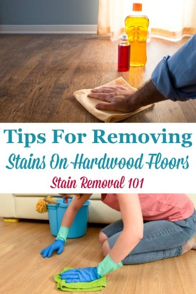 Here is a round up of tips for removing stains on hardwood floors, caused by a variety of substances {on Stain Removal 101} #HardwoodFloorStains #HardwoodStainRemoval #HardwoodCare