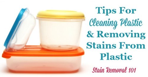 Here is a round up of tips for cleaning plastic surfaces, and also for removing stains from plastic food containers and other items around your home {on Stain Removal 101}