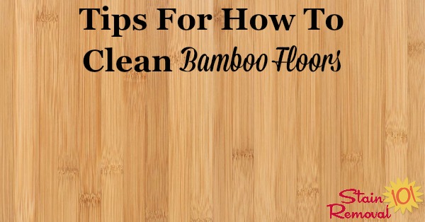Here are tips for how to clean bamboo floors, to keep your wood floor investment looking its best {on Stain Removal 101}