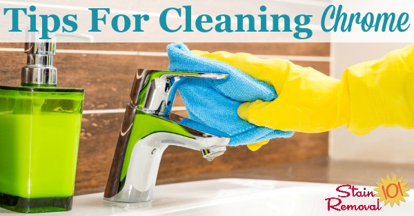 Here is a round up of tips for cleaning chrome, and polishing it, all around your home {on Stain Removal 101}