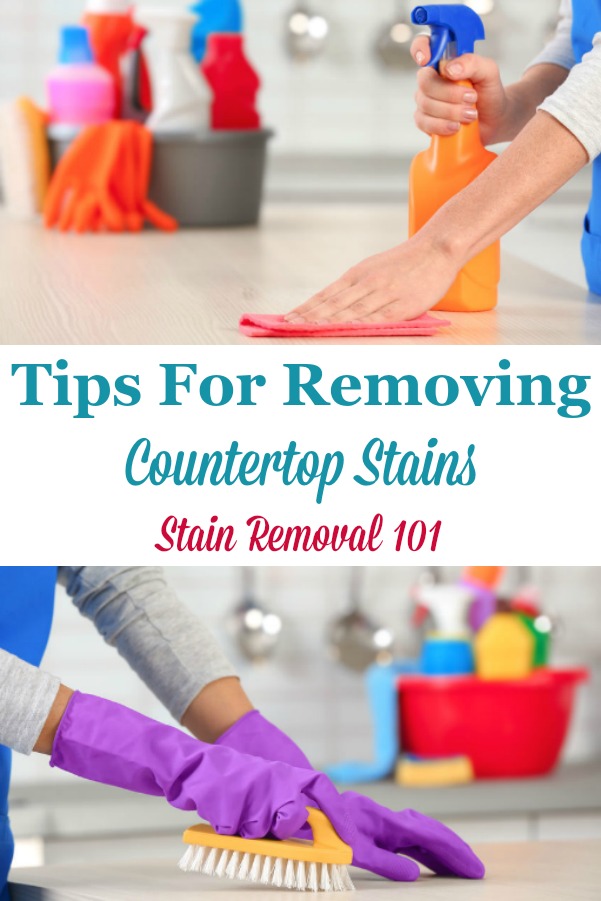 Here is a collection of tips and home remedies for removing countertop stains caused by a variety of substances to several types of counters {on Stain Removal 101} #CountertopStains #CleaningTips #StainRemoval