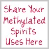share your methylated spirits uses here