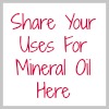 share your uses for mineral oil here