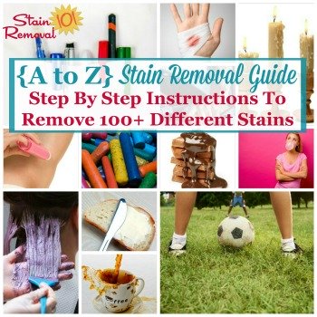 A to Z stain removal guide: Step by step instructions to remove 100+ different stains
