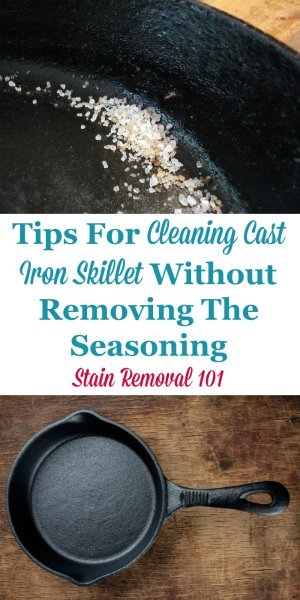 Home remedies and natural methods for cleaning cast iron skillets without removing the seasoning {on Stain Removal 101} #CleaningCastIron #CastIronSkillet #CleaningTips