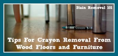Crayon Removal From Wood Floors & Furniture